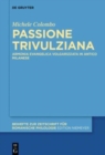 Image for Passione Trivulziana : Armonia evangelica volgarizzata in milanese antico. Edizione critica e commentata, analisi linguistica e glossario