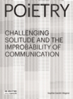 Image for Poietry : Challenging Solitude and the Improbability of Communication
