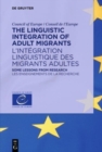 Image for The Linguistic Integration of Adult Migrants / l&#39;Int?gration Linguistique Des Migrants Adultes : Some Lessons from Research / Les Enseignements de la Recherche