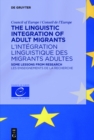 Image for The Linguistic Integration of Adult Migrants / L&#39;integration linguistique des migrants adultes: Some lessons from research / Les enseignements de la recherche