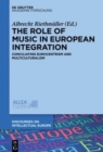 Image for The role of music in European integration  : conciliating eurocentrism and multiculturalism