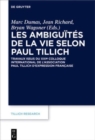 Image for Les ambiguites de la vie selon Paul Tillich : Travaux issus du XXIe Colloque international de l&#39;Association Paul Tillich d&#39;expression francaise