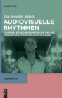 Image for Audiovisuelle Rhythmen : Filmmusik, Bewegungskomposition und die dynamische Affizierung des Zuschauers