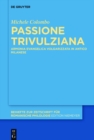 Image for Passione Trivulziana: armonia evangelica volgarizzata in milanese antico : edizione critica e commentata, analisi linguistica e glossario
