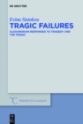 Image for Tragic failures: Alexandrian responses to tragedy and the tragic