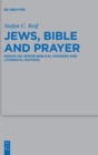 Image for Jews, Bible and Prayer : Essays on Jewish Biblical Exegesis and Liturgical Notions