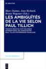 Image for Les ambiguites de la vie selon Paul Tillich: Travaux issus du XXIe Colloque international de l&#39;Association Paul Tillich d&#39;expression francaise : 9