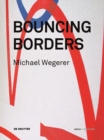 Image for Michael Wegerer. Bouncing Borders : Daten, Skulptur und Grafik / Data, Sculpture and Graphic