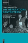 Image for The reparations controversy  : the Jewish state and German money in the shadow of the holocaust 1951-1952