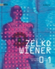 Image for Zelko Wiener : Zwischen 0 und 1. Kunst im digitalen Umbruch. Between 0 and 1. Art in the digital Revolution.