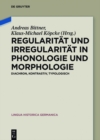Image for Regularitat Und Irregularitat in Phonologie Und Morphologie: Diachron, Kontrastiv, Typologisch