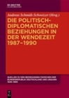 Image for Die politisch-diplomatischen Beziehungen in der Wendezeit 1987-1990