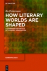 Image for How literary worlds are shaped: a comparative poetics of literary imagination