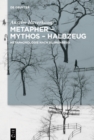 Image for Metapher - Mythos - Halbzeug: Metaphorologie nach Blumenberg