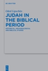 Image for Judah in the Biblical Period: Historical, Archaeological and Biblical Studies Selected Essays