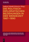 Image for Die politisch-diplomatischen Beziehungen in der Wendezeit 1987-1990