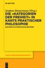 Image for Die &amp;#x201E;Kategorien der Freiheit&quot; in Kants praktischer Philosophie: Historisch-systematische Beitrage