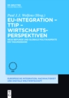 Image for EU-Integration - TTIP - Wirtschaftsperspektiven: Neue Befunde und globale Politikaspekte. Ein Tagungsband.