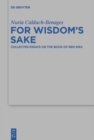 Image for For wisdom&#39;s sake: collected essays on the book of Ben Sira
