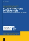 Image for Fluid-Structure Interaction : Modeling, Adaptive Discretisations and Solvers