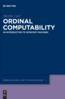 Image for Ordinal Computability : An Introduction to Infinitary Machines