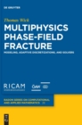 Image for Multiphysics Phase-Field Fracture : Modeling, Adaptive Discretizations, and Solvers