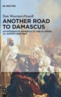 Image for Another Road to Damascus : An Integrative Approach to &#39;Abd al-Qadir al-Jaza&#39;iri (1808-1883)