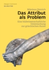 Image for Das Attribut als Problem: Eine bildwissenschaftliche Untersuchung zur griechischen Kunst : 17