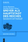 Image for Speyer als Hauptstadt des Reiches: Politik und Justiz zwischen Reich und Territorium im 16. und 17. Jahrhundert