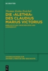 Image for Die &quot;Alethia&quot; des Claudius Marius Victorius : Bibeldichtung zwischen Epos und Lehrgedicht