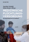 Image for Medizinische Fluchtlingsversorgung : Ein praxisorientiertes Handbuch