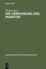 Image for Die Verfassung des Marktes: F. A. von Hayeks Lehre von Staat und Markt im Spiegel grundgesetzlicher Staats- und Verfassungsrechtslehre