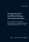 Image for Dorfgesellschaft - Konflikterfahrung - Partizipationskultur: Sozialer Wandel und politische Kommunikation in Landgemeinden der badischen Rheinpfalz (1720-1850)
