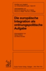 Image for Die europaische Integration als ordnungspolitische Aufgabe : 43
