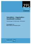 Image for Interaktion - Organisation - Gesellschaft Revisited: Anwendungen, Erweiterungen, Alternativen