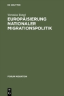 Image for Europaisierung nationaler Migrationspolitik: Eine Studie zur Veranderung von Regieren in Europa