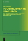 Image for Fugenelemente diachron : Eine Korpusuntersuchung zu Entstehung und Ausbreitung der verfugenden N+N-Komposita