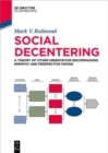Image for Social Decentering : A Theory of Other-Orientation Encompassing Empathy and Perspective-Taking