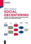 Image for Social Decentering: A Theory of Other-Orientation Encompassing Empathy and Perspective-Taking