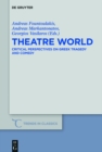 Image for Theatre World: Critical Perspectives on Greek Tragedy and Comedy. Studies in Honour of Georgia Xanthakis-Karamanos