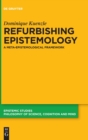Image for Refurbishing epistemology  : a meta-epistemological framework