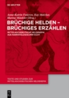Image for Bruchige Helden -- bruchiges erzahlen: Mittelhochdeutsche Heldenepik aus narratologischer Sicht
