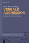 Image for Verbale Aggression: Multidisziplinäre Zugänge Zur Verletzenden Macht Der Sprache