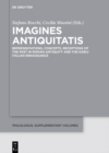 Image for Imagines Antiquitatis: Representations, Concepts, Receptions of the Past in Roman Antiquity and the Early Italian Renaissance