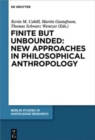 Image for Finite but Unbounded: New Approaches in Philosophical Anthropology