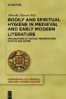 Image for Bodily and Spiritual Hygiene in Medieval and Early Modern Literature: Explorations of Textual Presentations of Filth and Water : 19