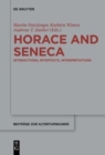 Image for Horace and Seneca : Interactions, Intertexts, Interpretations