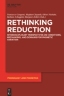 Image for Rethinking reduction: interdisciplinary perspectives on conditions, mechanisms, and domains for phonetic variation