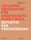 Image for 150 Jahre Universitat fur angewandte Kunst Wien : Asthetik der Veranderung