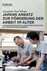 Image for Japans Ansatz Zur F?rderung Der Arbeit Im Alter : Altersbesch?ftigung Im Japanischen Mittelstand Des Verarbeitenden Gewerbes